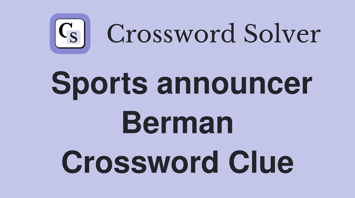 Sports announcer Berman Crossword Clue