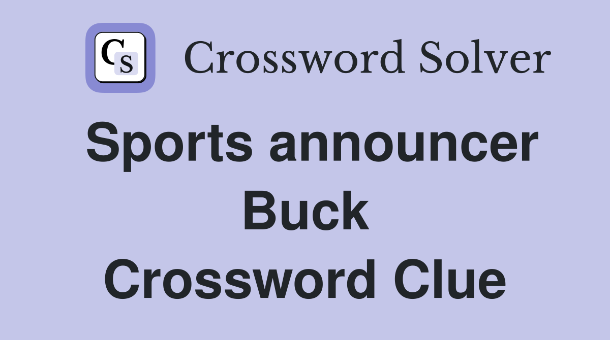 Sports announcer Buck Crossword Clue