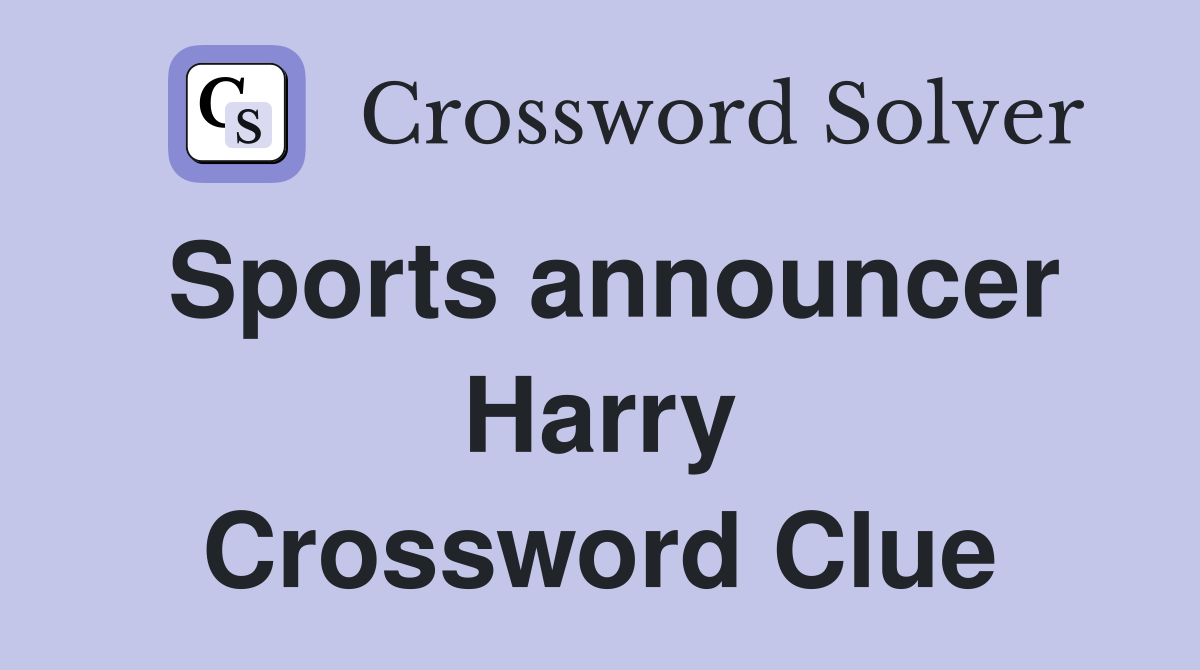 Sports announcer Harry Crossword Clue