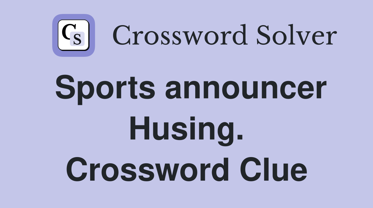 Sports announcer Husing. Crossword Clue
