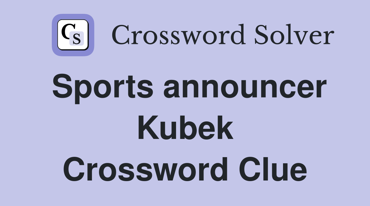 Sports announcer Kubek Crossword Clue
