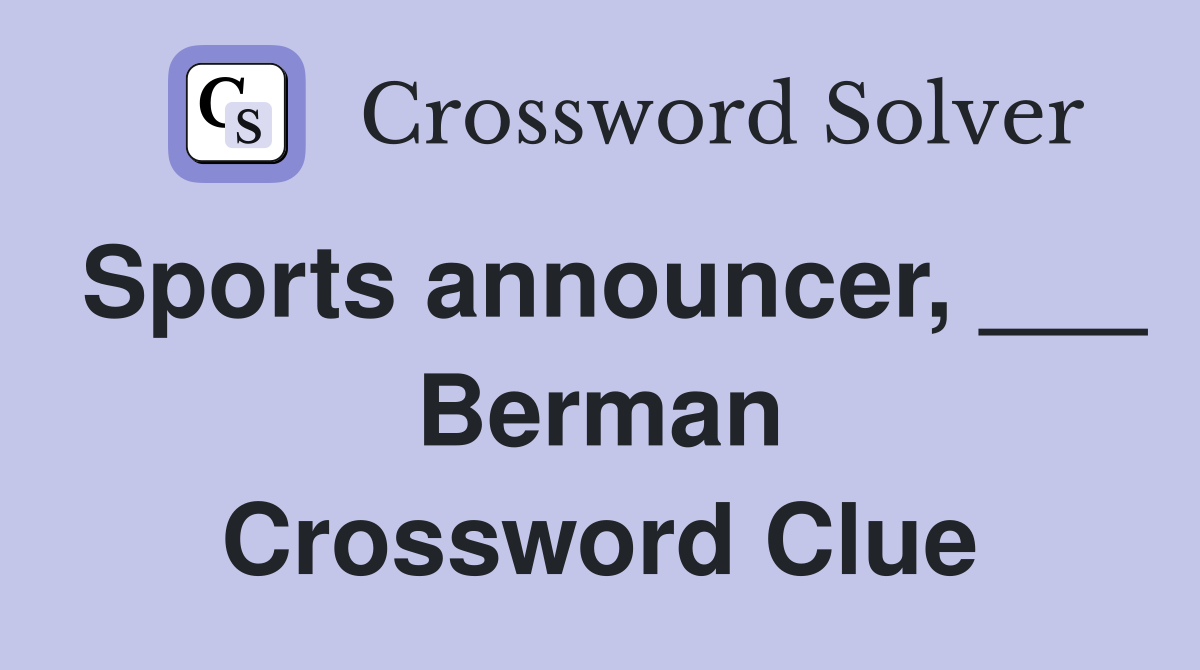 Sports announcer, ___ Berman Crossword Clue