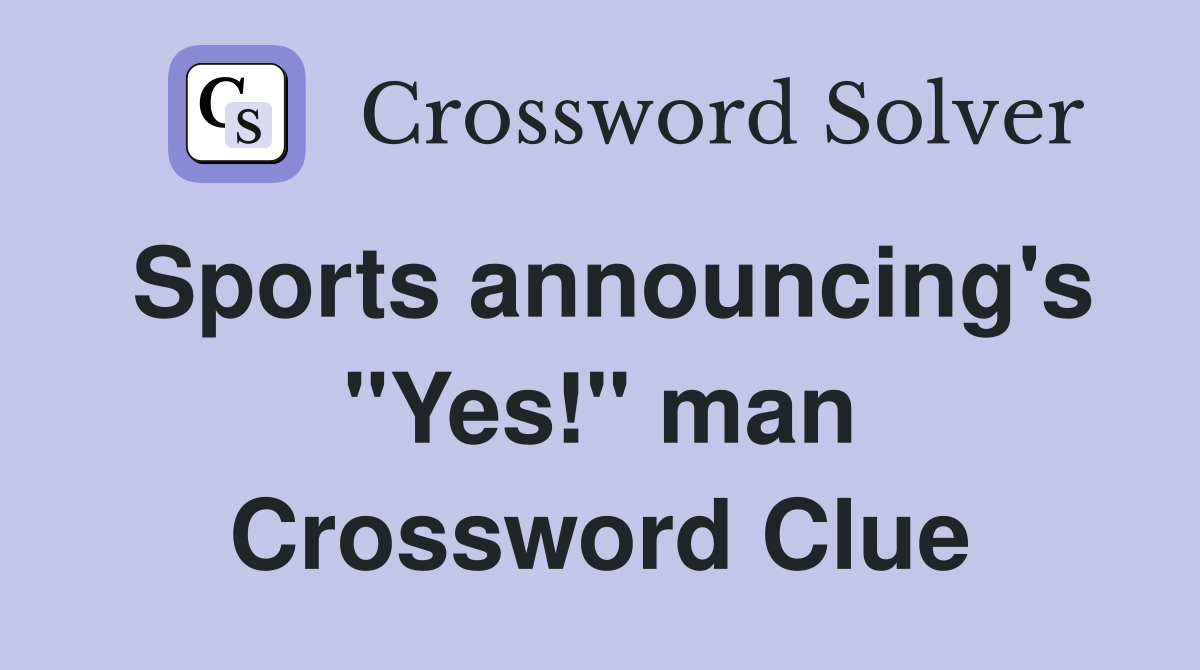 Sports announcing's "Yes!" man Crossword Clue