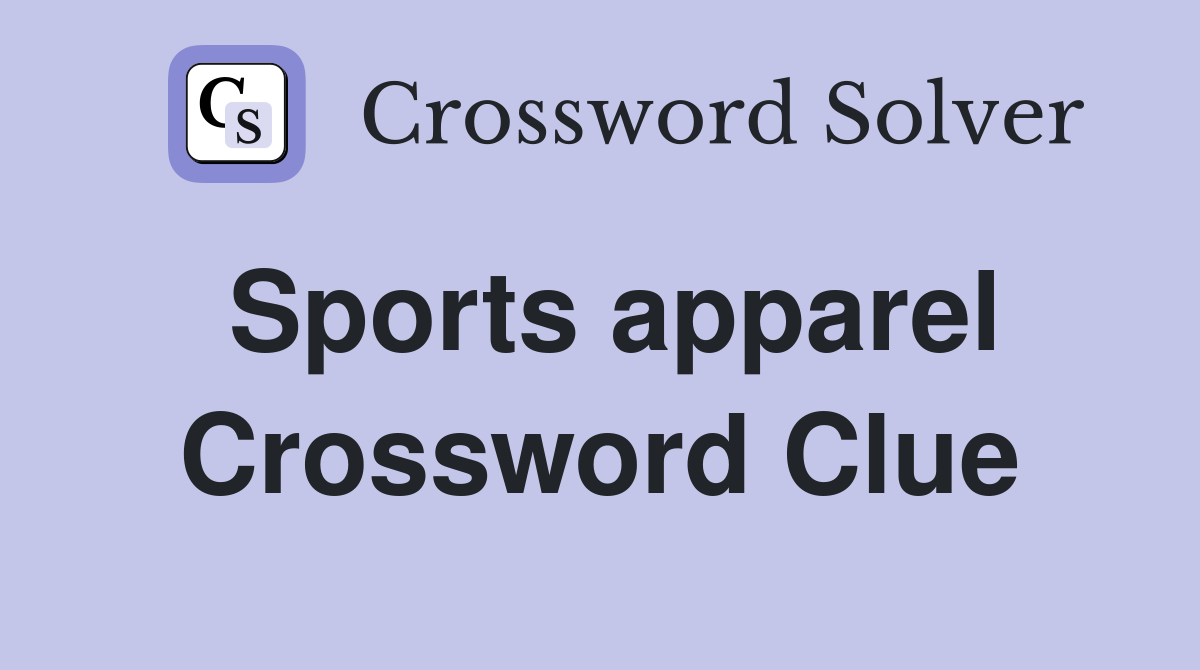 Sports apparel Crossword Clue