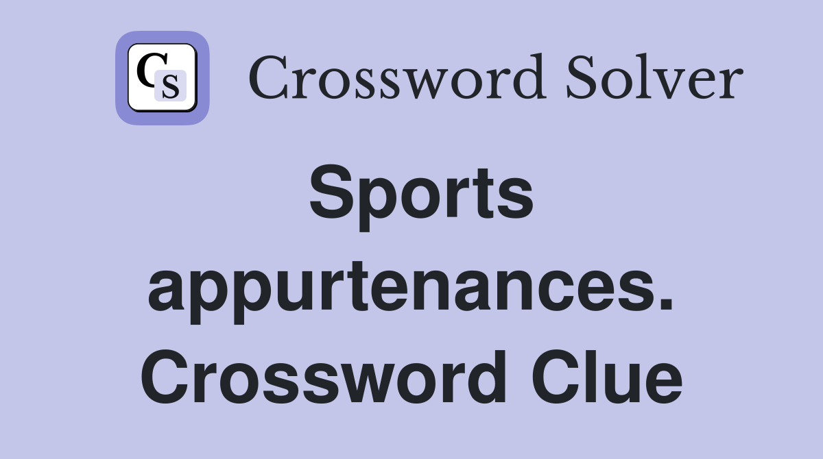 Sports appurtenances. Crossword Clue