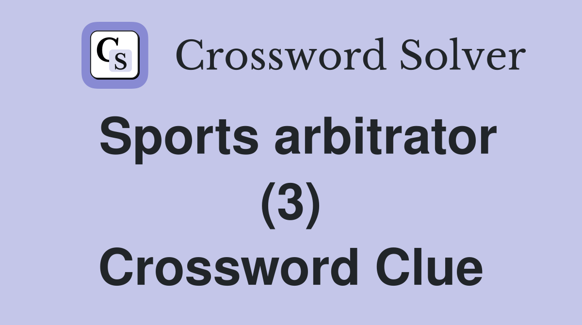 Sports arbitrator (3) Crossword Clue