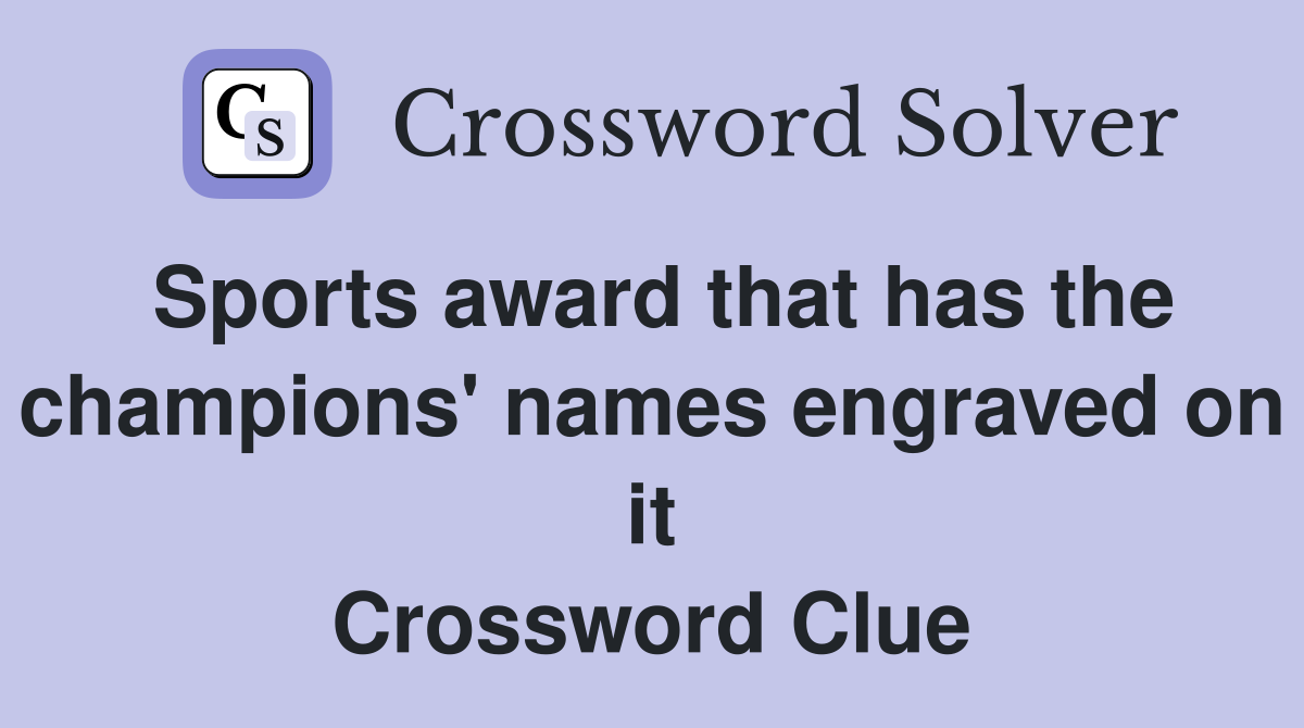 Sports award that has the champions' names engraved on it Crossword Clue