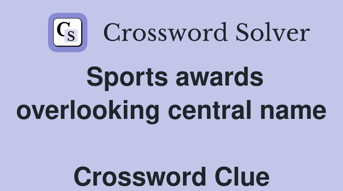 Sports awards overlooking central name  Crossword Clue