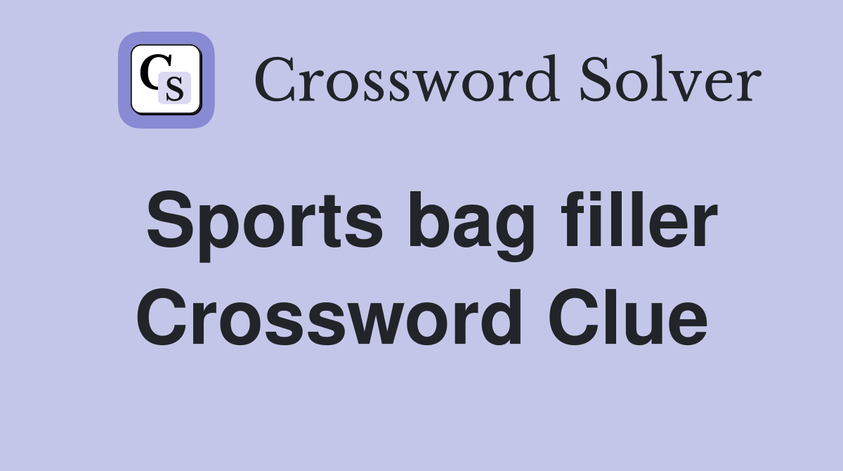 Sports bag filler Crossword Clue