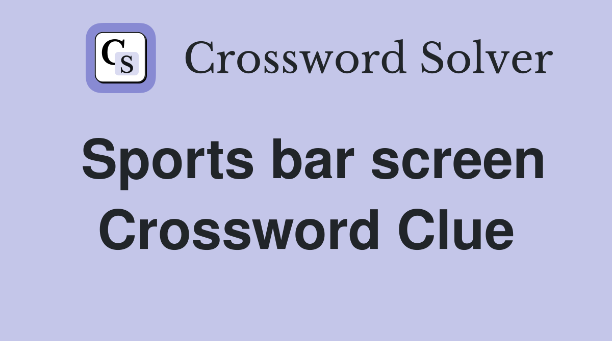 Sports bar screen Crossword Clue