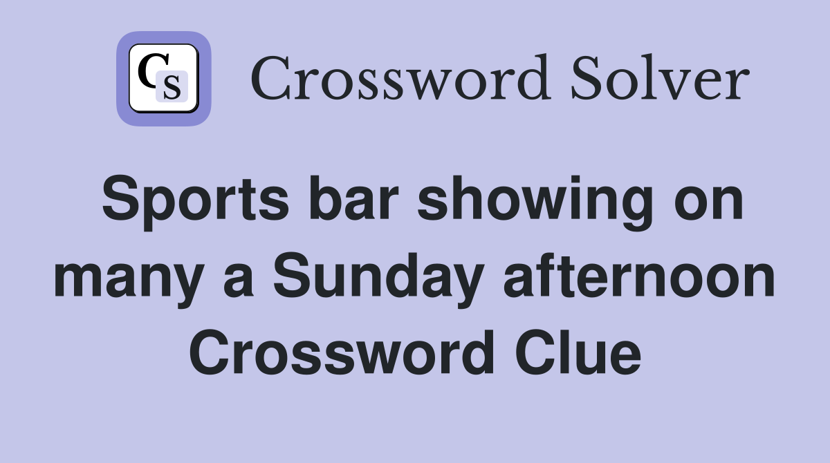 Sports bar showing on many a Sunday afternoon Crossword Clue
