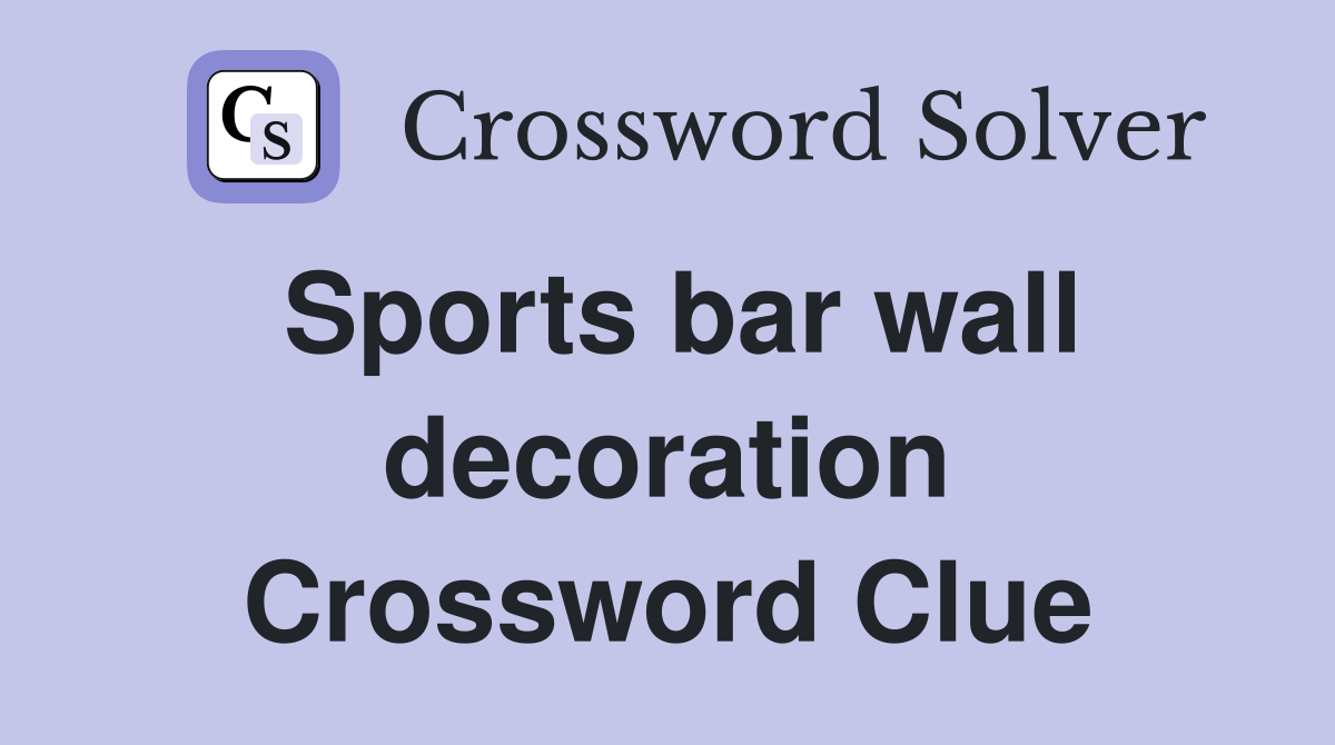 Sports bar wall decoration Crossword Clue