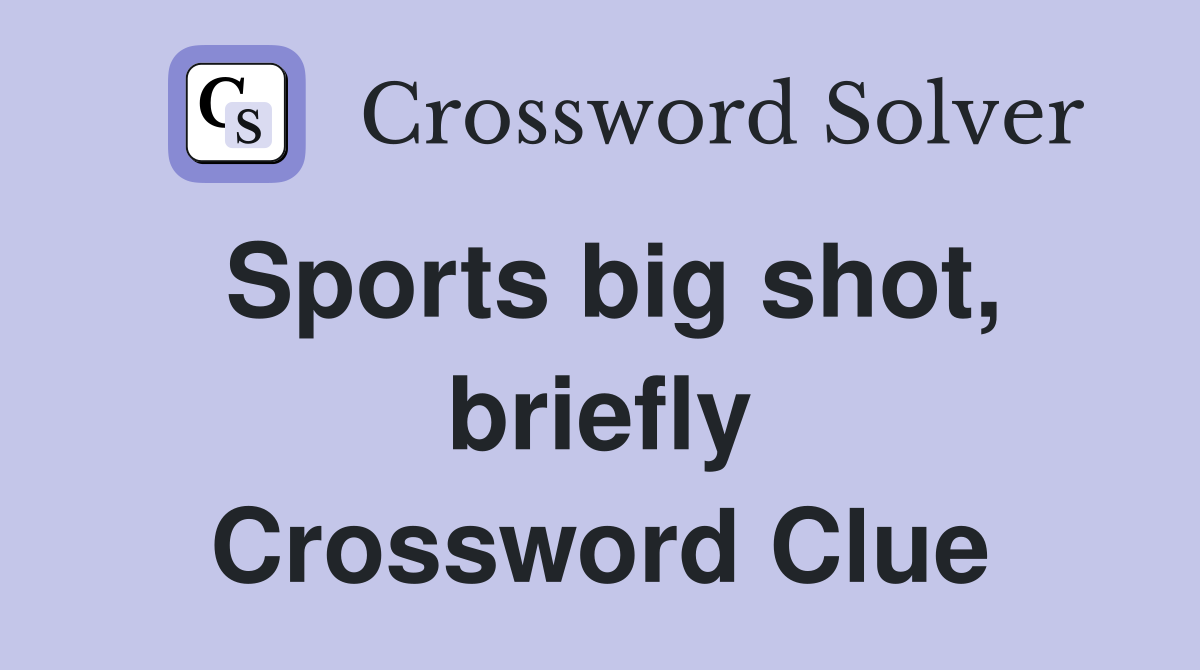 Sports big shot, briefly Crossword Clue