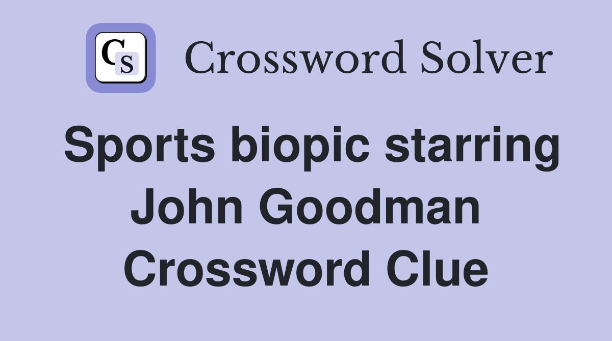 Sports biopic starring John Goodman Crossword Clue
