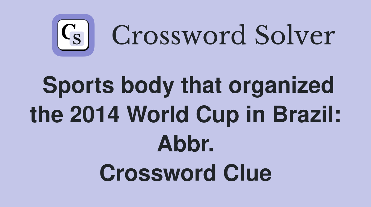Sports body that organized the 2014 World Cup in Brazil: Abbr. Crossword Clue
