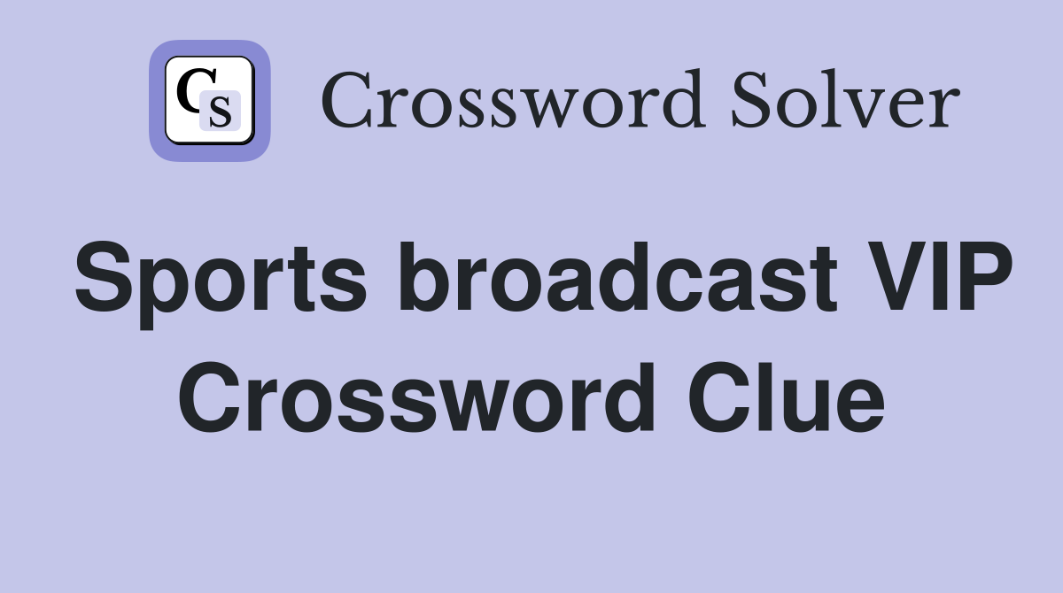 Sports broadcast VIP Crossword Clue