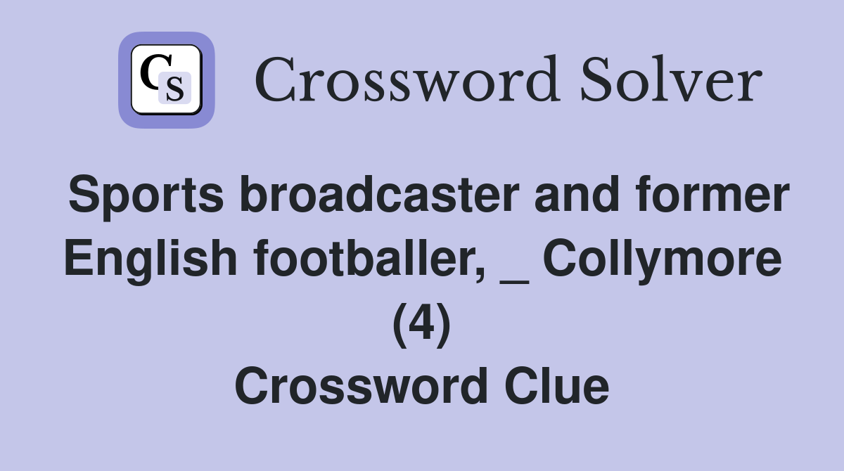 Sports broadcaster and former English footballer, _ Collymore (4) Crossword Clue