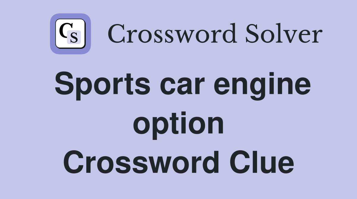Sports car engine option Crossword Clue
