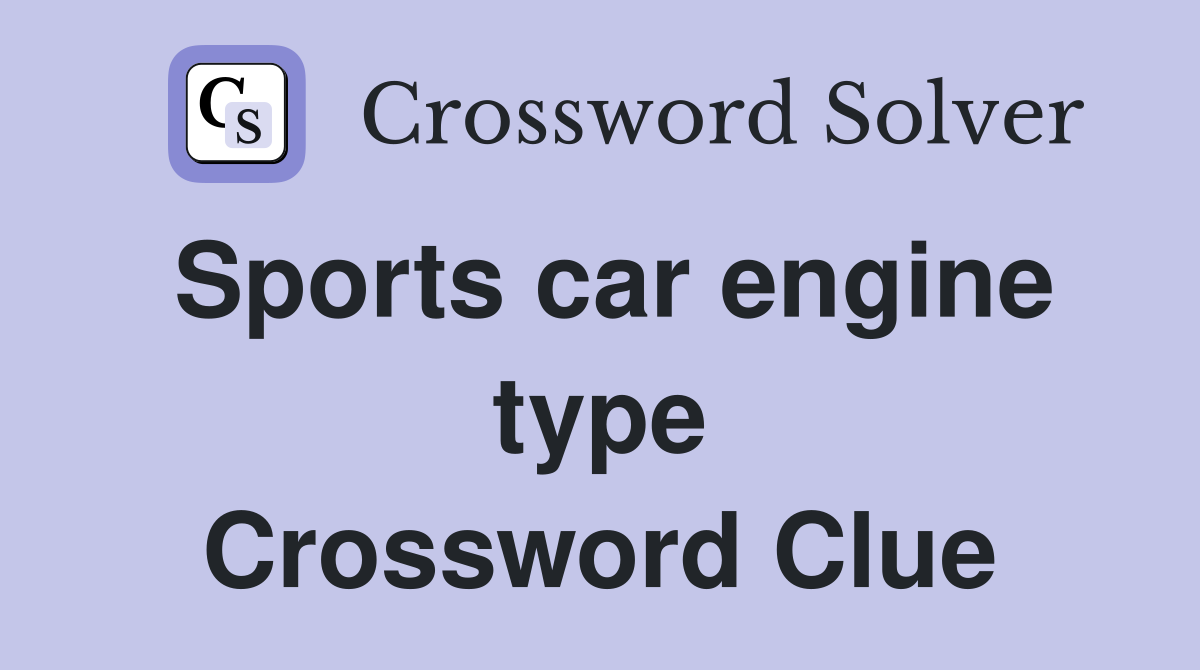 Sports car engine type Crossword Clue