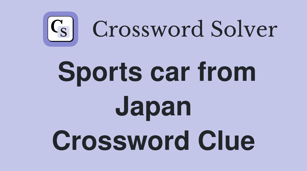 Sports car from Japan Crossword Clue
