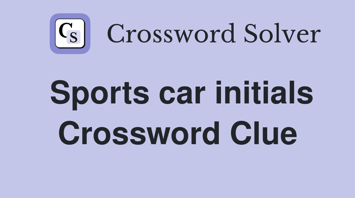 Sports car initials Crossword Clue