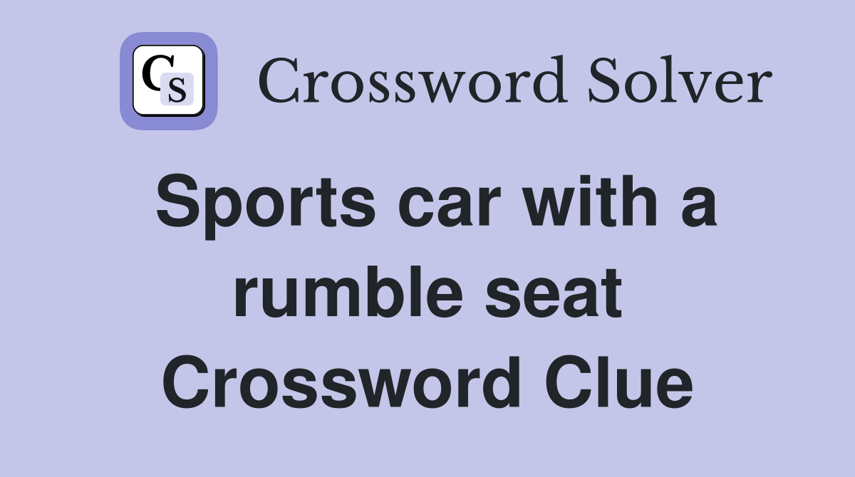 Sports car with a rumble seat Crossword Clue