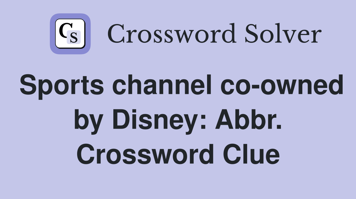 Sports channel co-owned by Disney: Abbr. Crossword Clue
