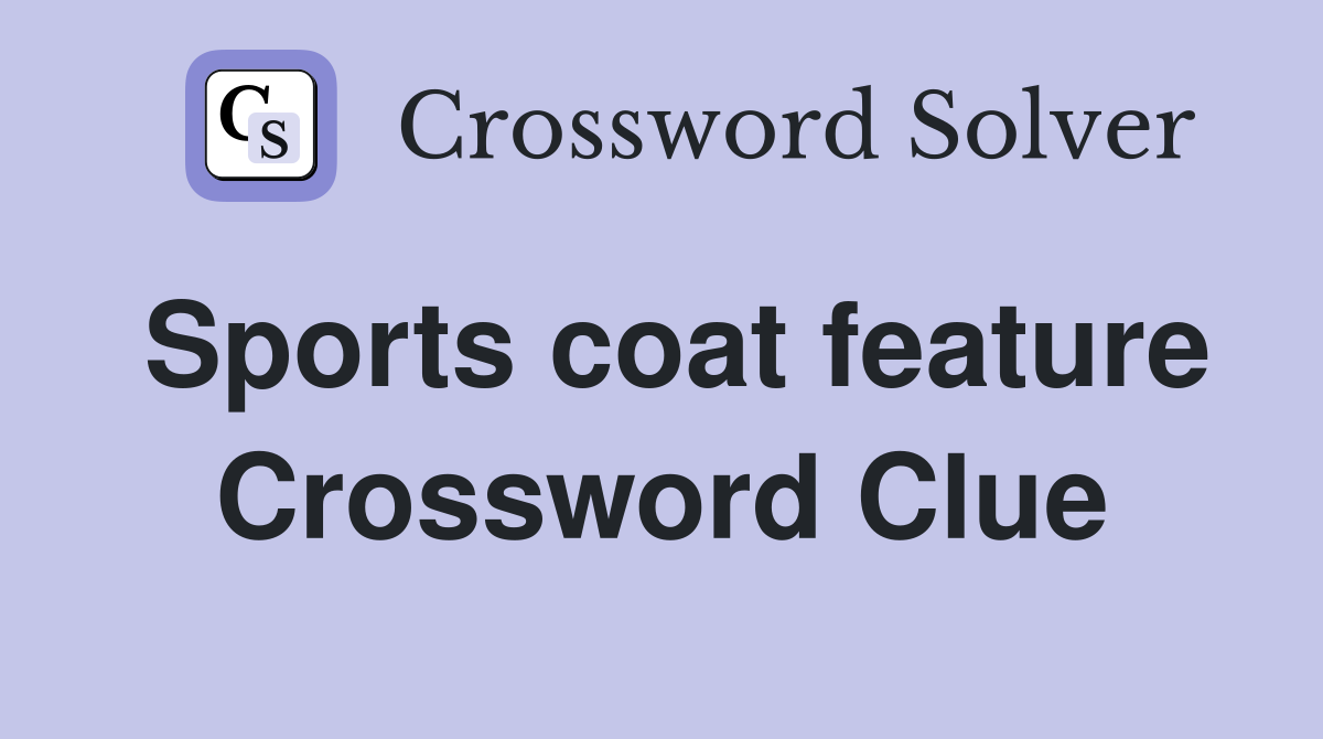 Sports coat feature Crossword Clue