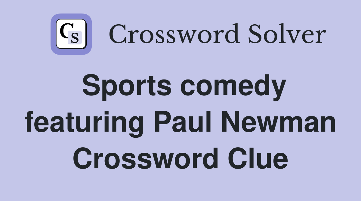 Sports comedy featuring Paul Newman Crossword Clue