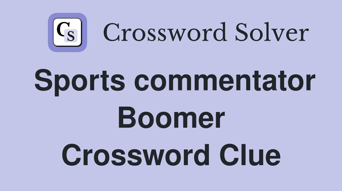 Sports commentator Boomer Crossword Clue