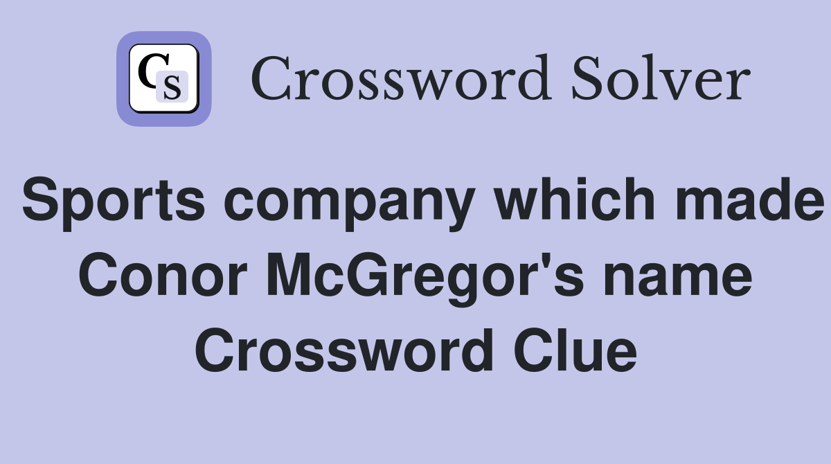 Sports company which made Conor McGregor's name Crossword Clue