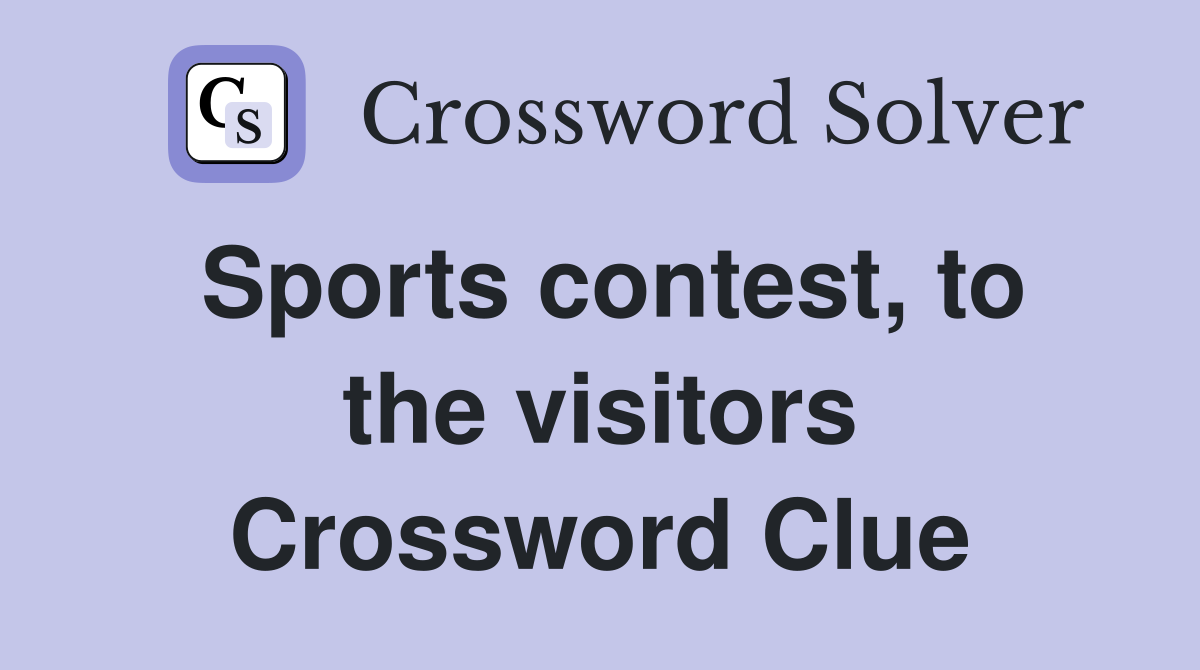 Sports contest, to the visitors Crossword Clue