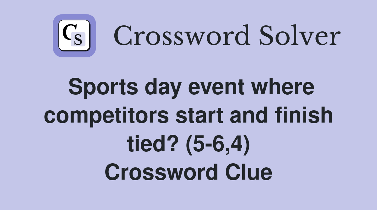Sports day event where competitors start and finish tied? (5-6,4) Crossword Clue