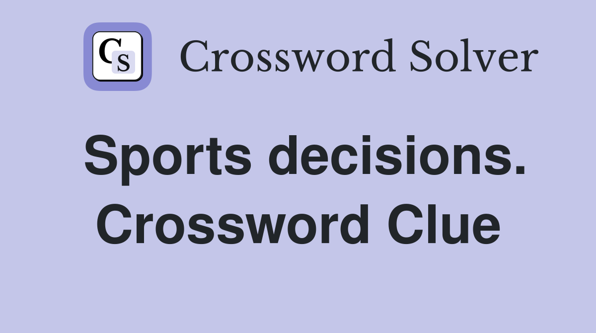 Sports decisions. Crossword Clue