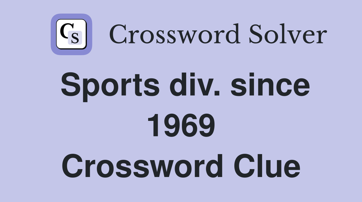Sports div. since 1969 Crossword Clue