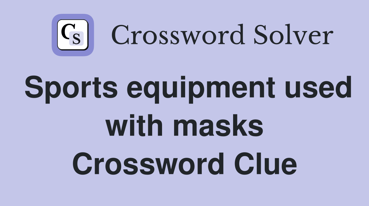 Sports equipment used with masks Crossword Clue