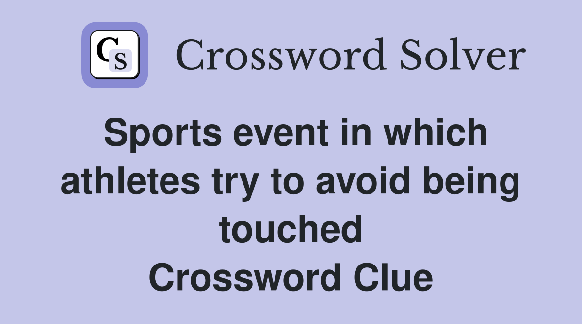 Sports event in which athletes try to avoid being touched Crossword Clue
