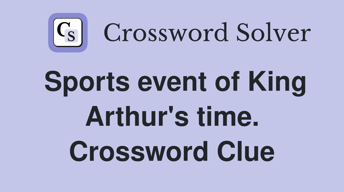 Sports event of King Arthur's time. Crossword Clue