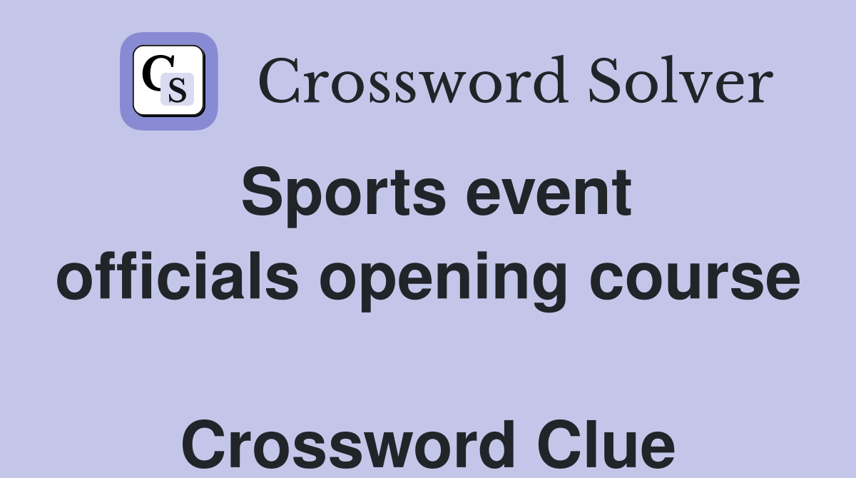 Sports event officials opening course  Crossword Clue