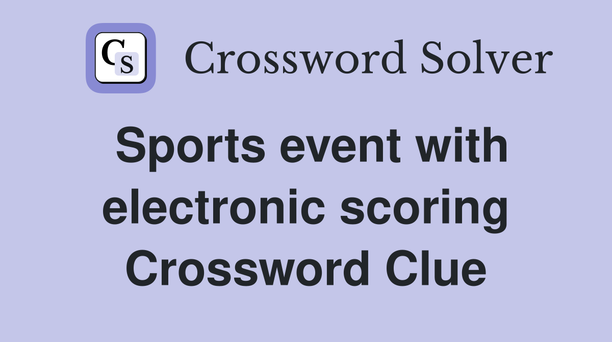 Sports event with electronic scoring Crossword Clue