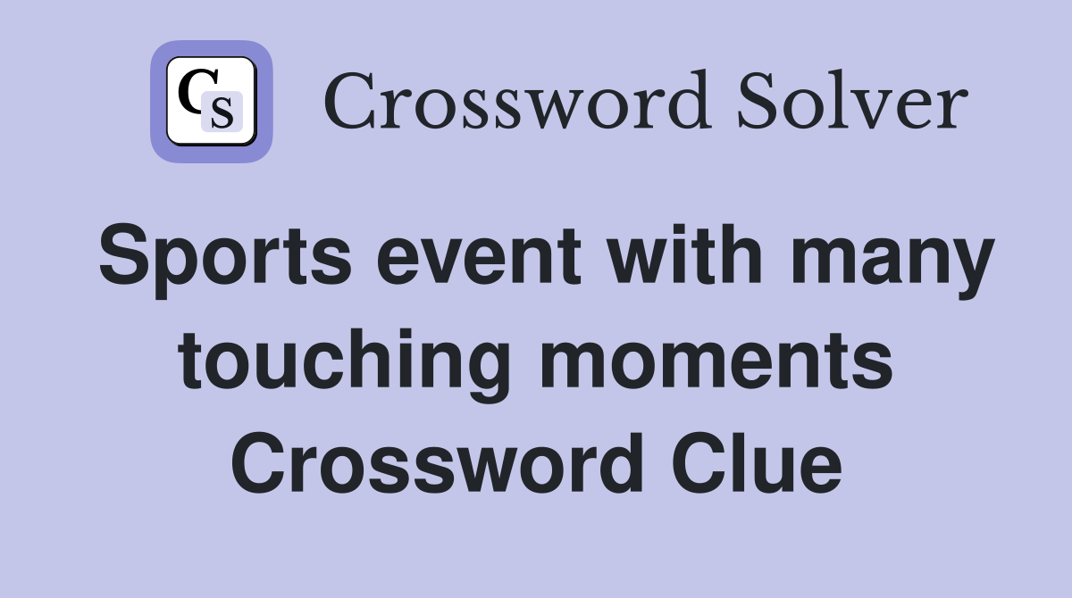 Sports event with many touching moments Crossword Clue