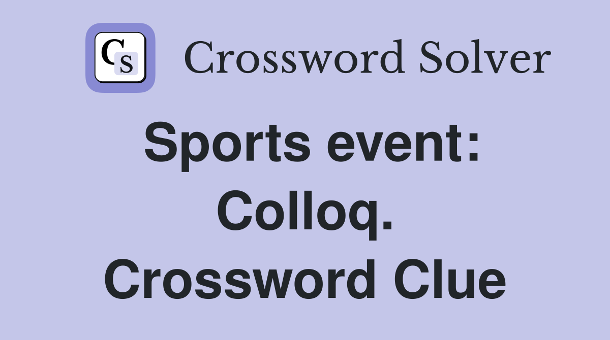Sports event: Colloq. Crossword Clue
