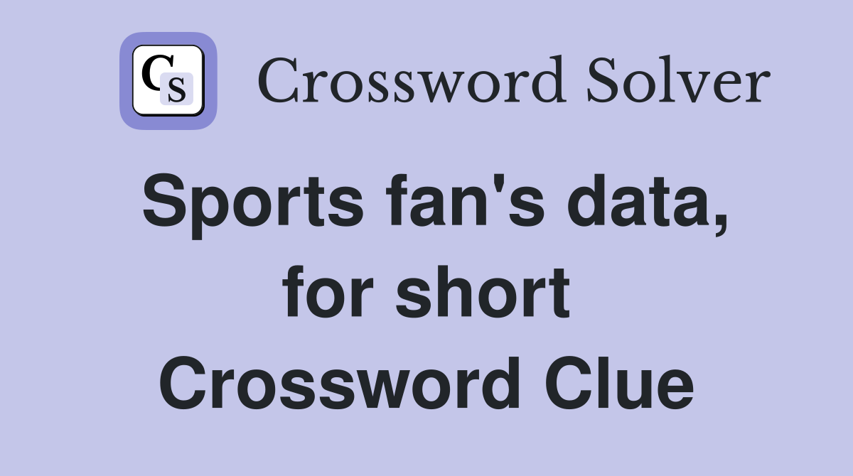 Sports fan's data, for short Crossword Clue