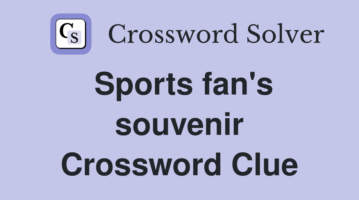 Sports fan's souvenir Crossword Clue