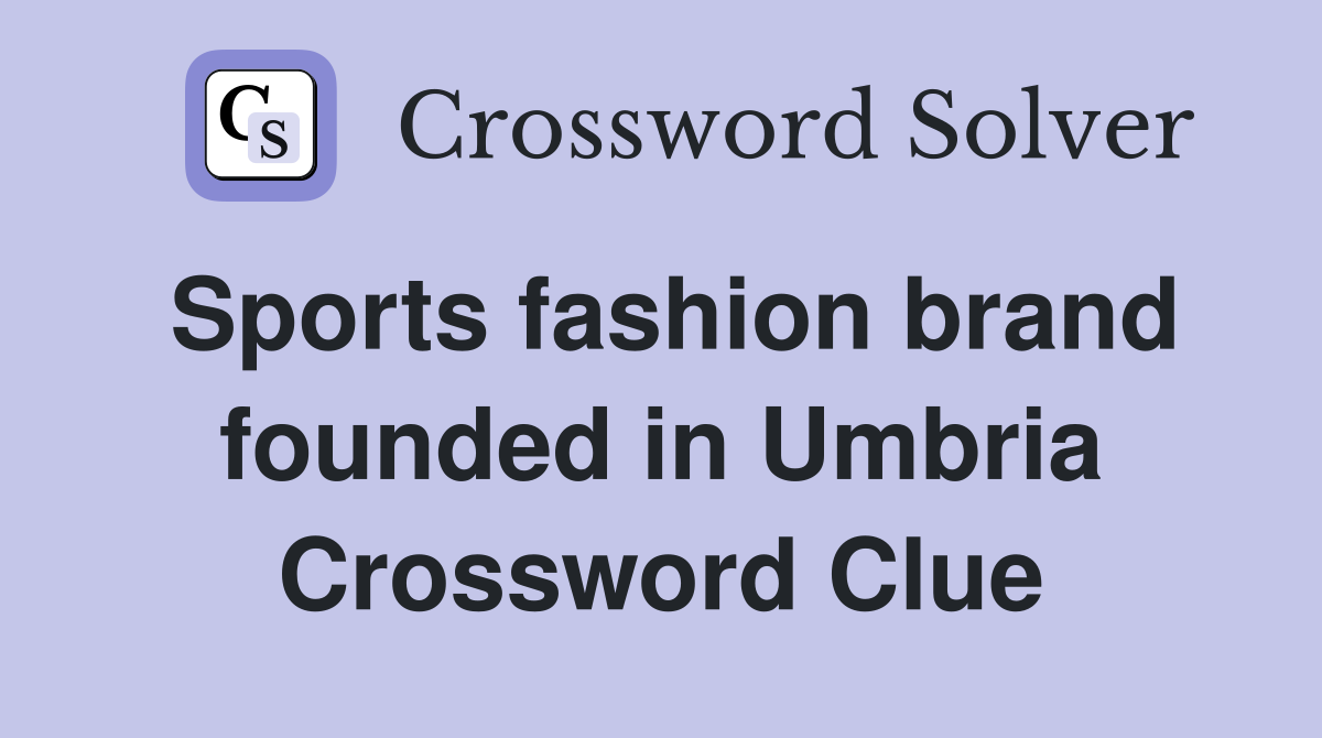 Sports fashion brand founded in Umbria Crossword Clue