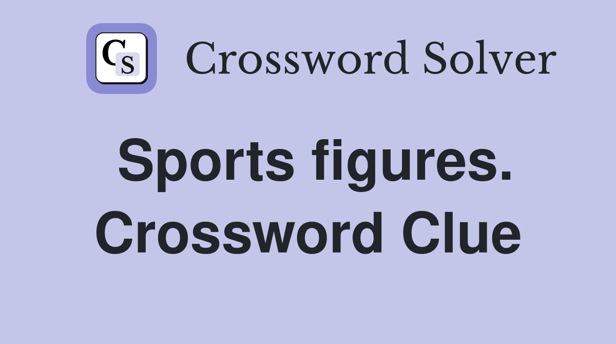 Sports figures. Crossword Clue