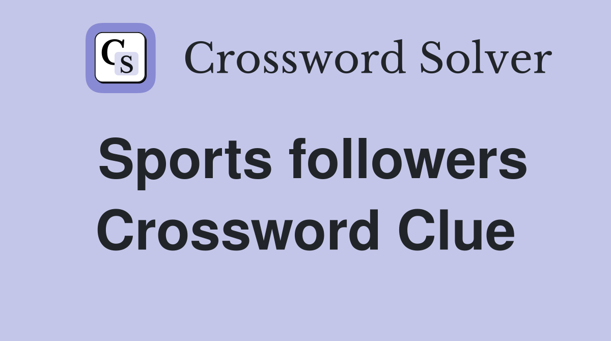 Sports followers Crossword Clue