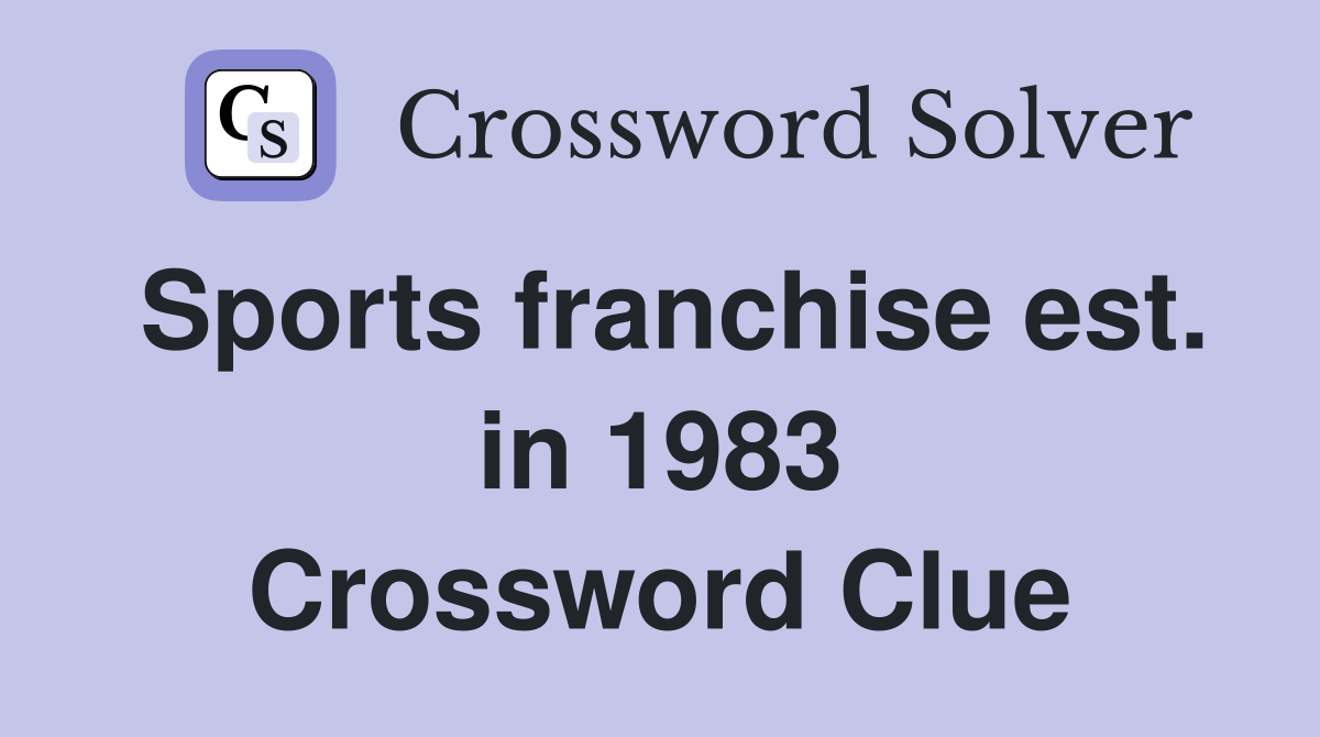 Sports franchise est. in 1983 Crossword Clue