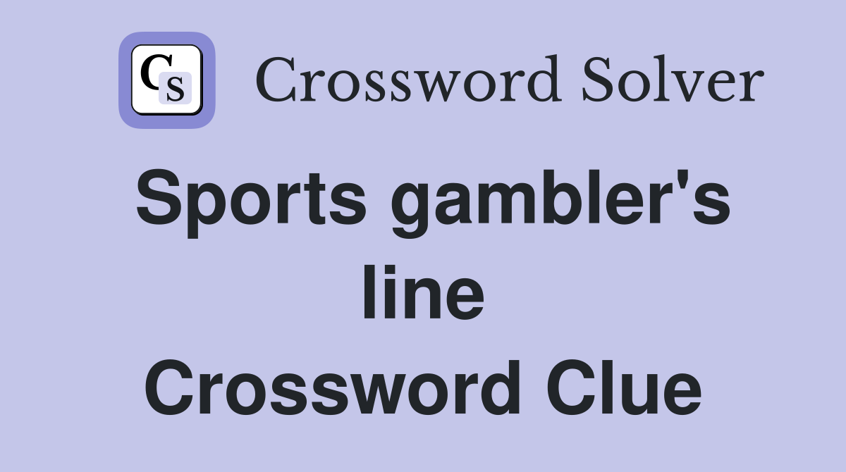 Sports gambler's line Crossword Clue