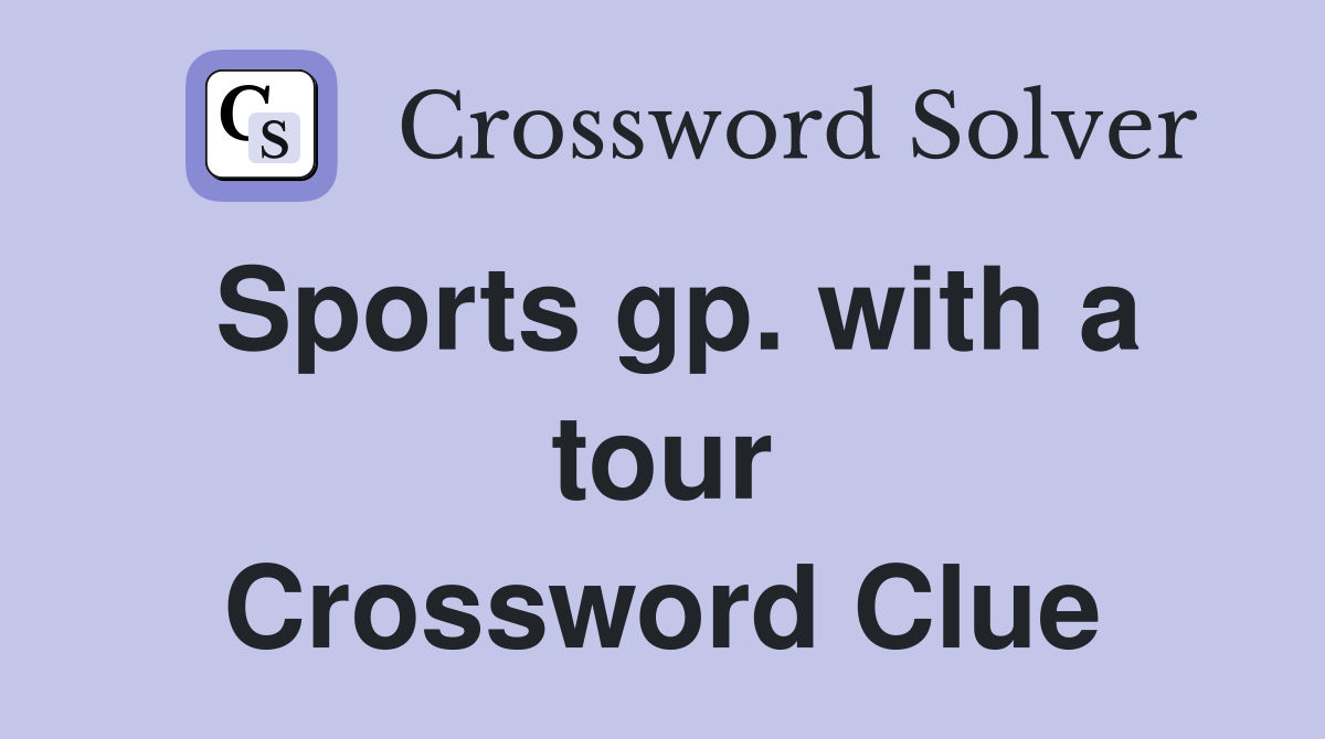 Sports gp. with a tour Crossword Clue